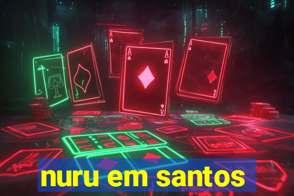nuru em santos